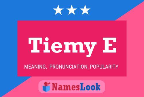 Tiemy E Name Poster