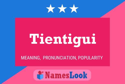 Tientigui Name Poster