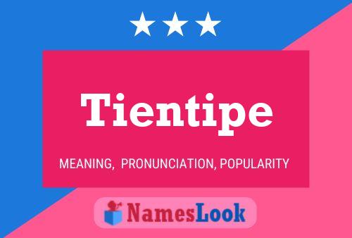 Tientipe Name Poster