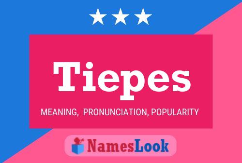 Tiepes Name Poster