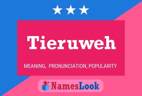 Tieruweh Name Poster