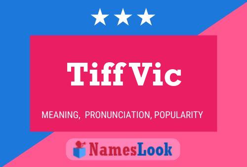 Tiff Vic Name Poster