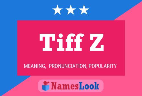 Tiff Z Name Poster