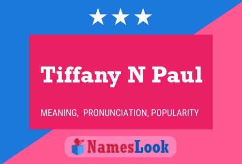 Tiffany N Paul Name Poster