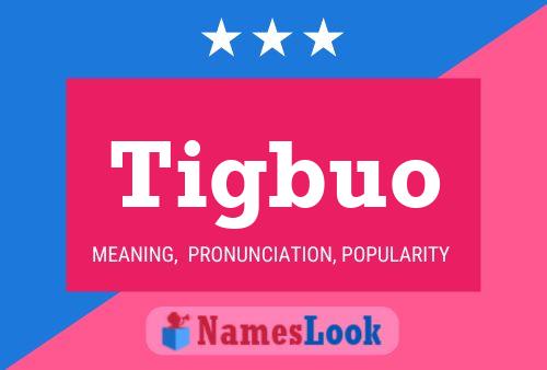 Tigbuo Name Poster