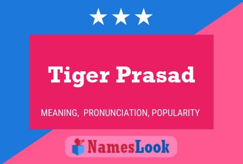 Tiger Prasad Name Poster