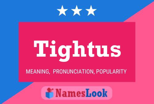 Tightus Name Poster