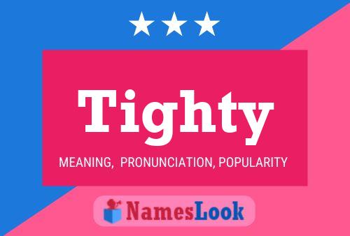 Tighty Name Poster