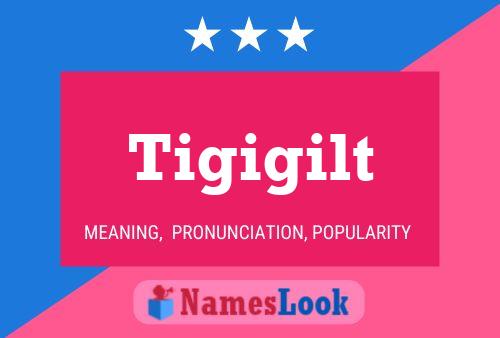 Tigigilt Name Poster