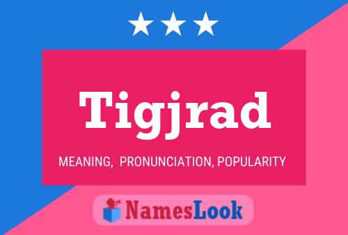 Tigjrad Name Poster