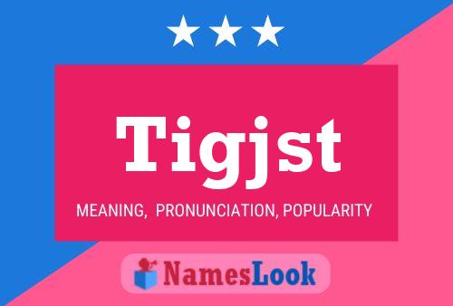 Tigjst Name Poster