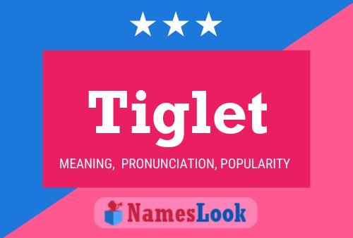 Tiglet Name Poster