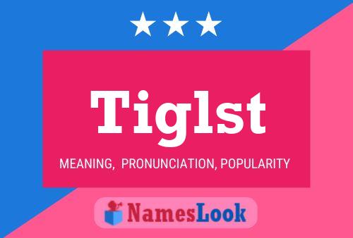 Tiglst Name Poster