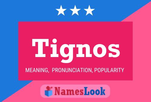 Tignos Name Poster