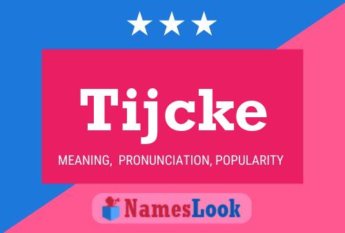 Tijcke Name Poster