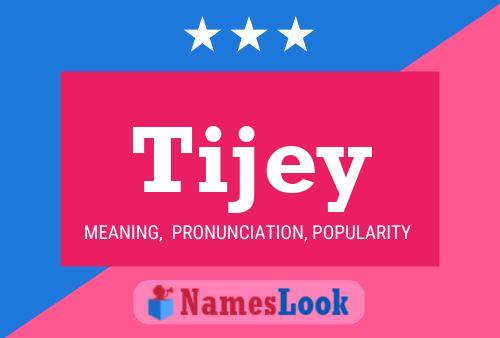 Tijey Name Poster