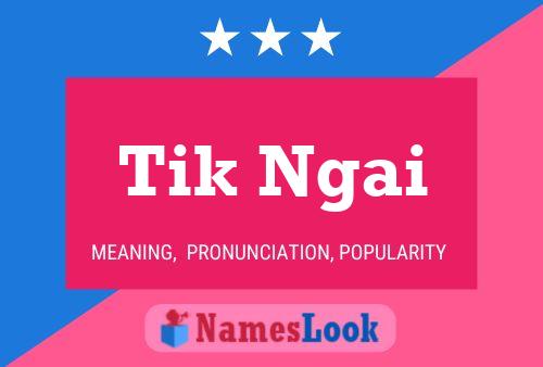 Tik Ngai Name Poster