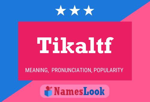 Tikaltf Name Poster