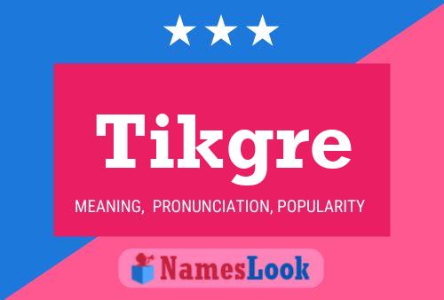 Tikgre Name Poster