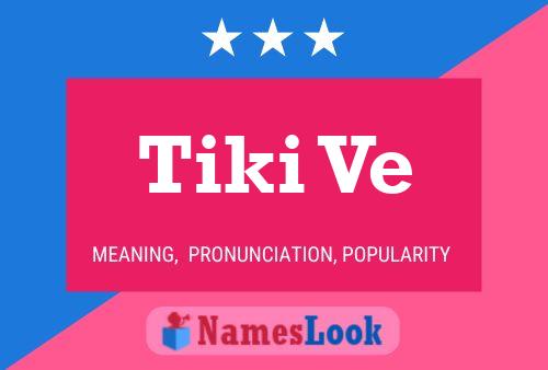 Tiki Ve Name Poster