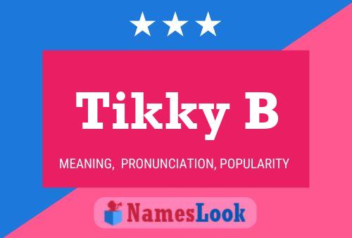 Tikky B Name Poster