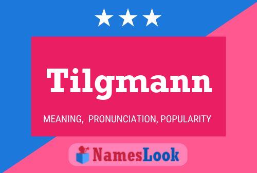 Tilgmann Name Poster