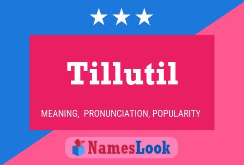 Tillutil Name Poster