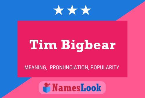 Tim Bigbear Name Poster