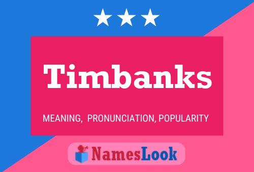 Timbanks Name Poster