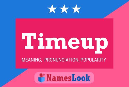 Timeup Name Poster