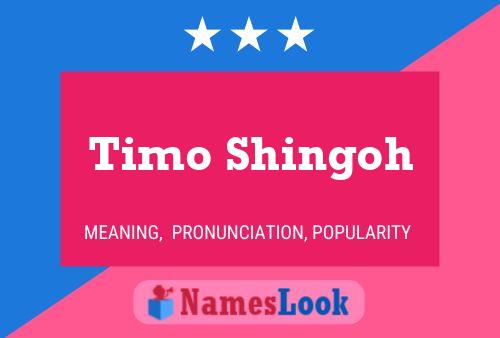 Timo Shingoh Name Poster