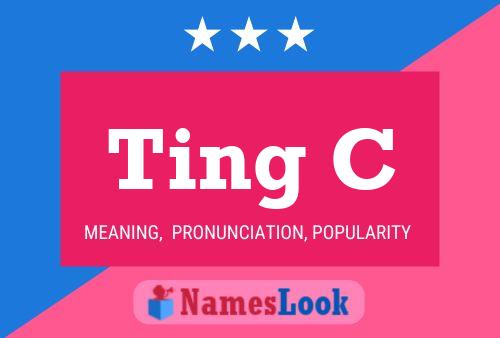 Ting C Name Poster