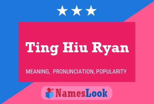 Ting Hiu Ryan Name Poster