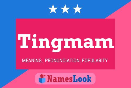 Tingmam Name Poster