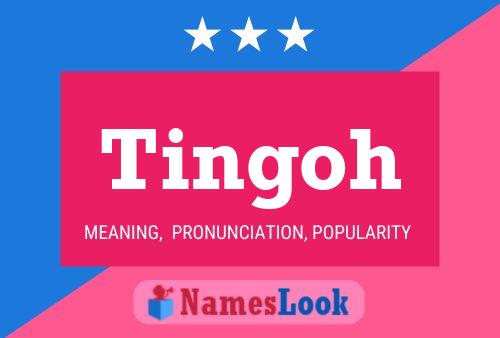 Tingoh Name Poster