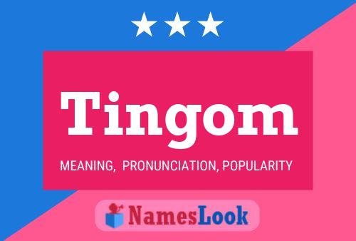 Tingom Name Poster