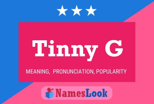 Tinny G Name Poster