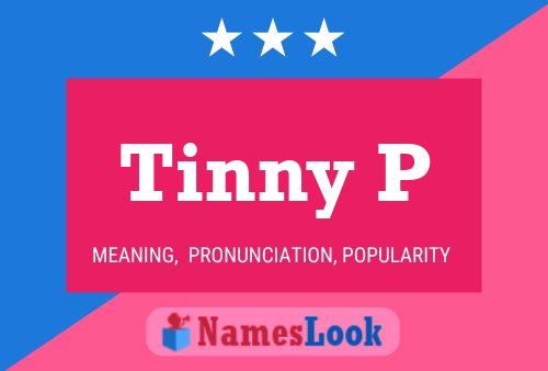 Tinny P Name Poster