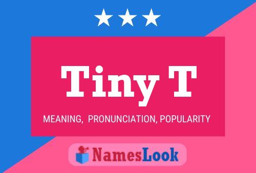 Tiny T Name Poster