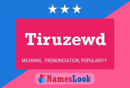 Tiruzewd Name Poster