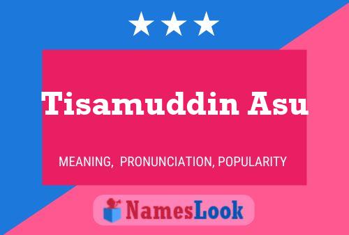 Tisamuddin Asu Name Poster