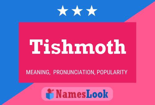 Tishmoth Name Poster