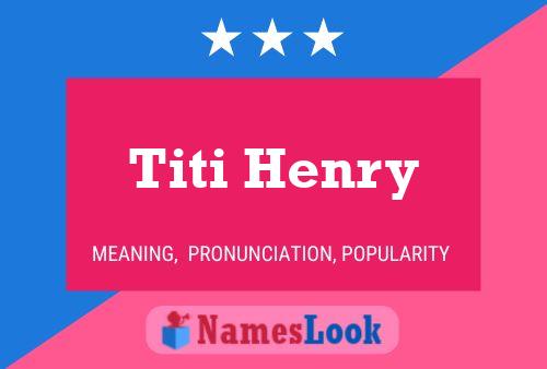 Titi Henry Name Poster