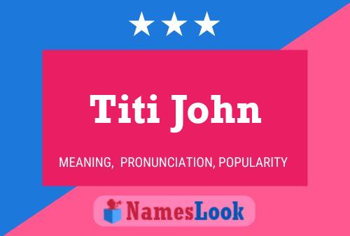 Titi John Name Poster