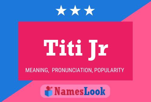 Titi Jr Name Poster