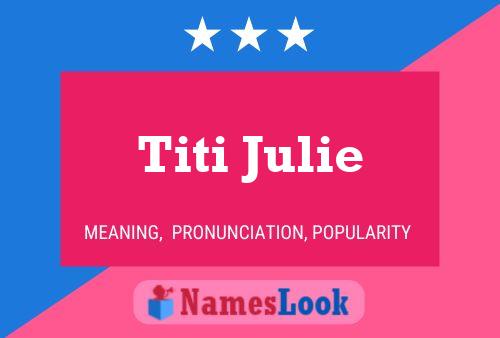 Titi Julie Name Poster