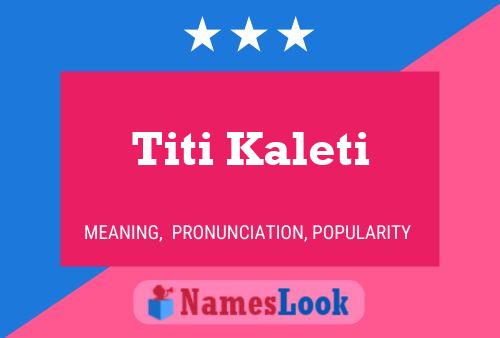 Titi Kaleti Name Poster