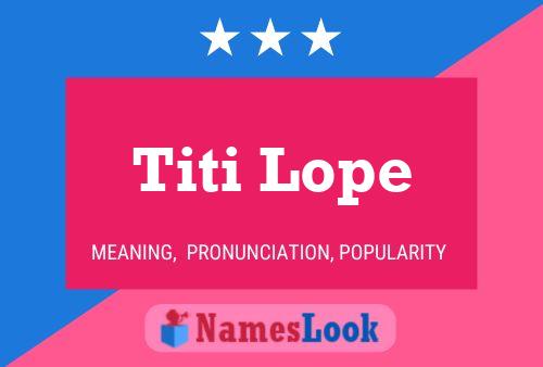 Titi Lope Name Poster