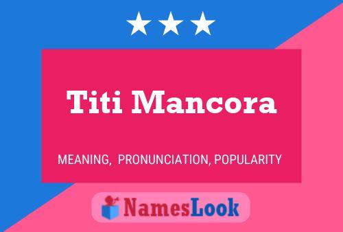 Titi Mancora Name Poster