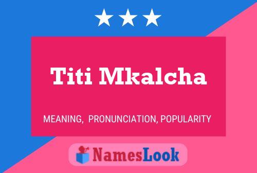 Titi Mkalcha Name Poster